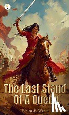 Wadia, Biniza F. - The Last Stand Of A Queen