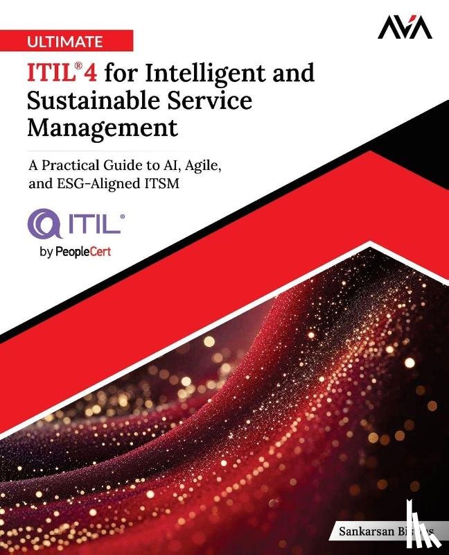 Biswas, Sankarsan - Ultimate ITIL® 4 for Intelligent and Sustainable Service Management