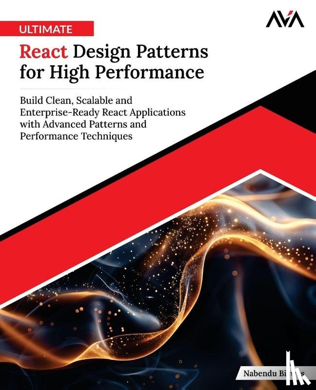 Biswas, Nabendu - Ultimate React Design Patterns for High Performance
