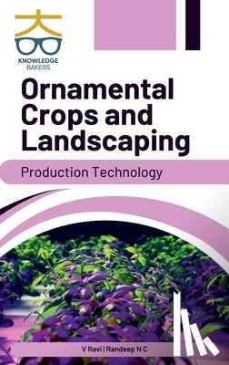 V Ravi & Randeep N C - Ornamental Crops and Landscaping: Production Technology