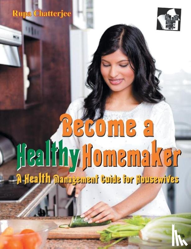 Chatterjee, Rupa - Become a Healthy Homemaker