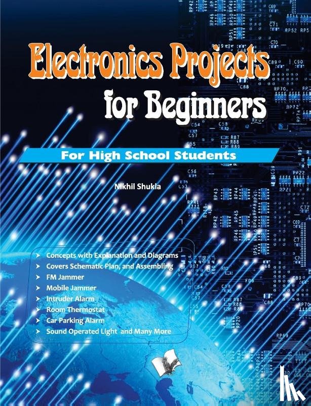 Shukla, Nikhil - Electronics Projects for Beginners