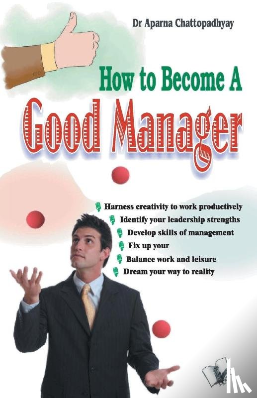 Chattopadhyay, Aparna - How to Become a Good Manager
