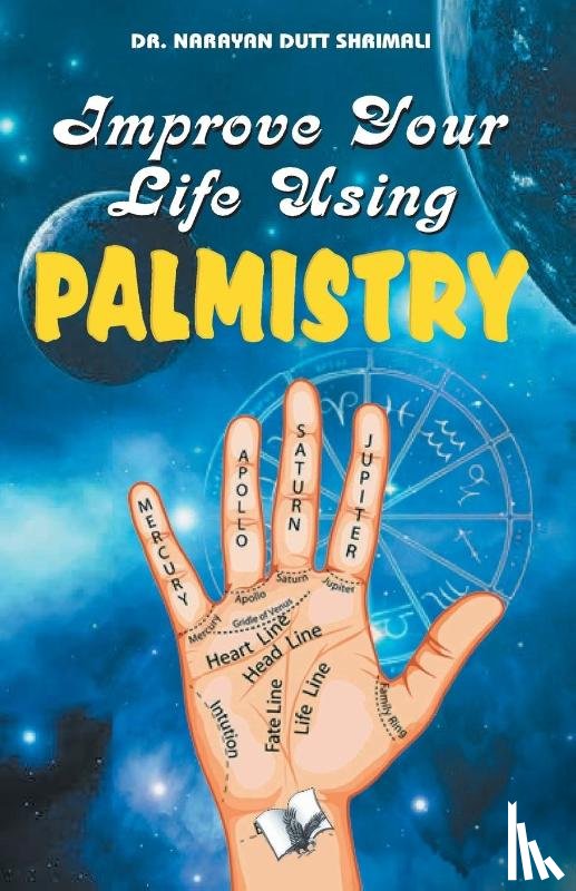 Shrimali, Narayan Dutt - Improve Your Life Using Palmistry