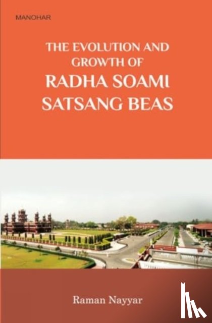 Nayyar, Raman - The Evolution and Growth of Radha Soami Satsagn Beas