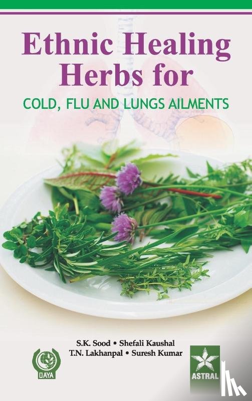 T, S K Sood Shefali Kausal Suresh Kumar - Ethnic Healing Herbs for Cold Flu and Lung Ailments