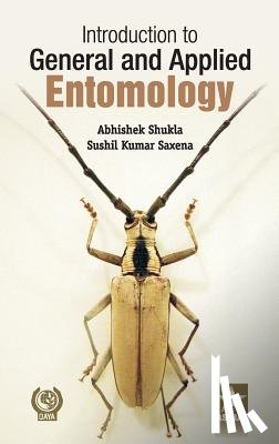 Shukla, Abhishek & Saxena Sushil Kumar - Introduction to General and Applied Entomology