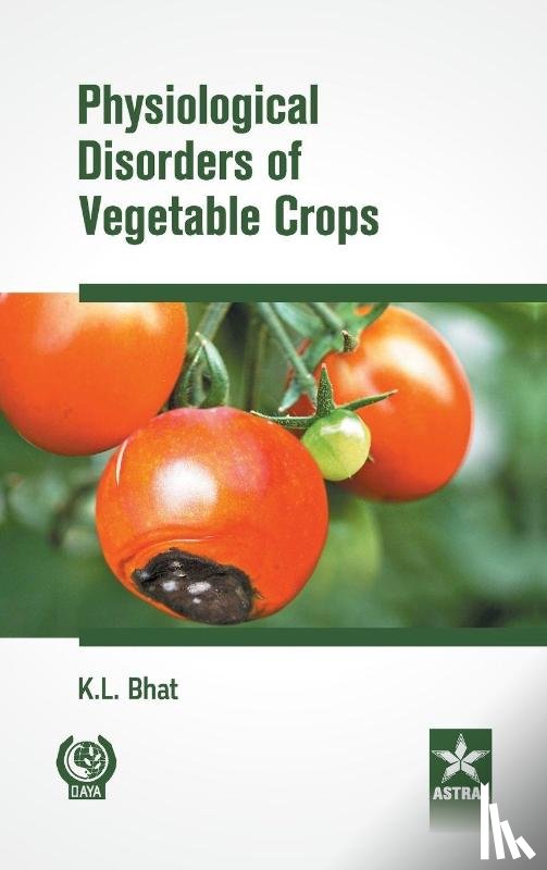 Bhat, K L - Physiological Disorders of Vegetable Crops