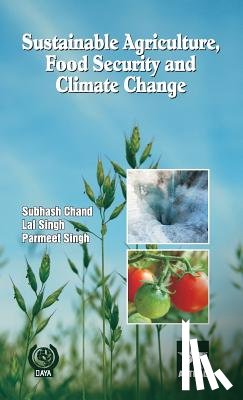 Chand, Subhash & Singh Lal & Singh Par - Sustainable Agriculture Food Security and Climate Change
