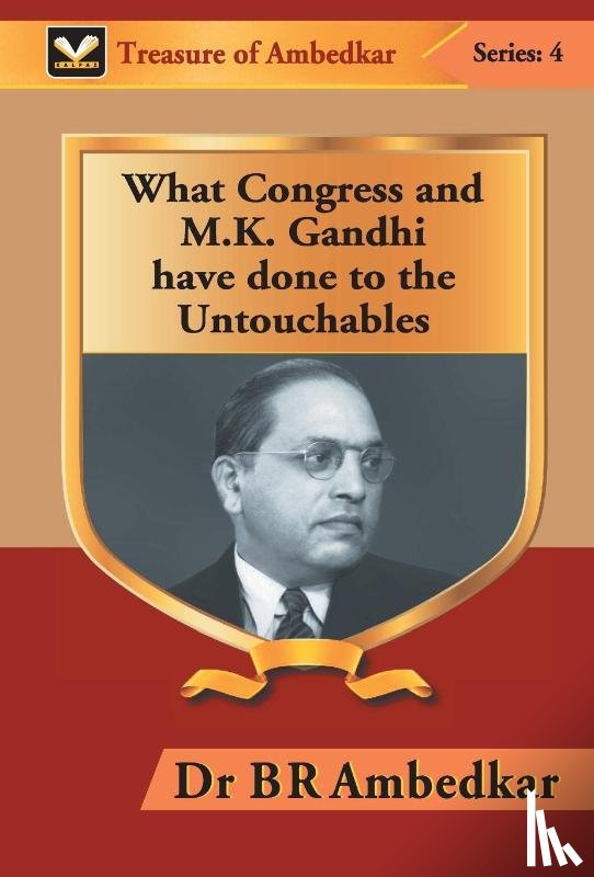 Ambedkar, Br - What Congress and M. K. Gandhi have done to the Untouchables