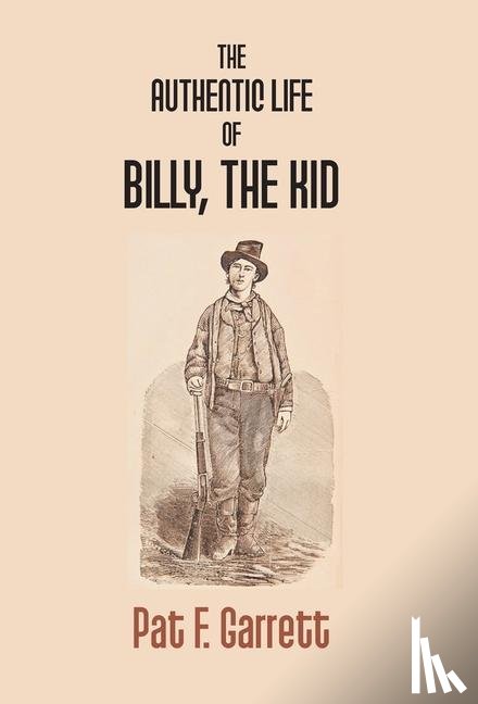 F Garrett, Pat - The Authentic Life Of Billy The Kid