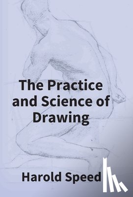 Speed, Harold - The Practice And Science Of Drawing