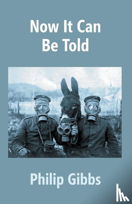 Gibbs, Philip - Now it Can be Told