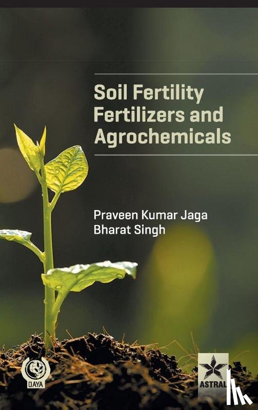 Jaga, Praveen Kumar - Soil Fertility, Fertilizers and Agrochemicals