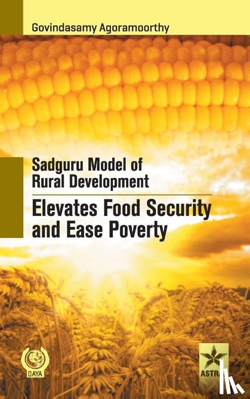 Govindasamy, Agoramoorthy - Sadguru Model of Rural Development Elevates Food Security