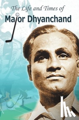 'Yamini', Rachna Bhola - The Life and Times of Major Dhyanchand