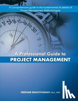 Ragothaman Pmp, Sridhar - A Professional Guide to Project Management