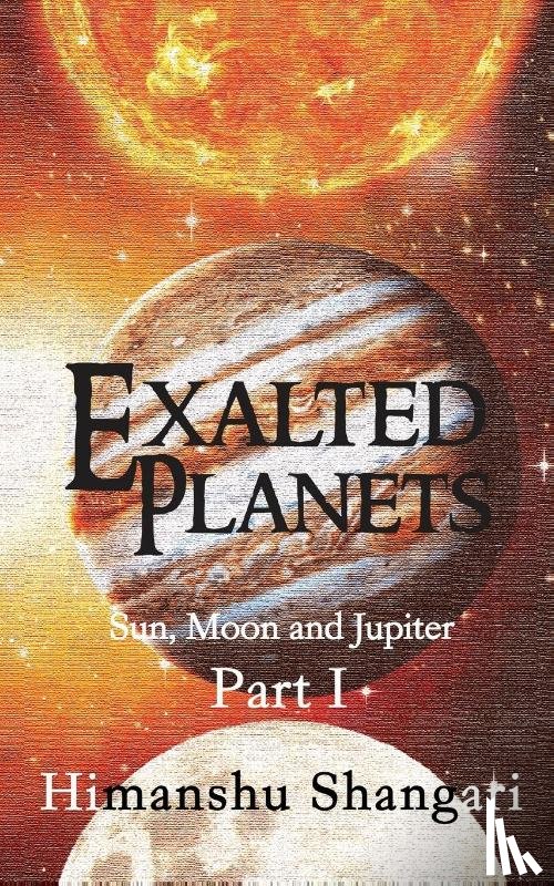 Shangari, Himanshu - Exalted Planets - Part I