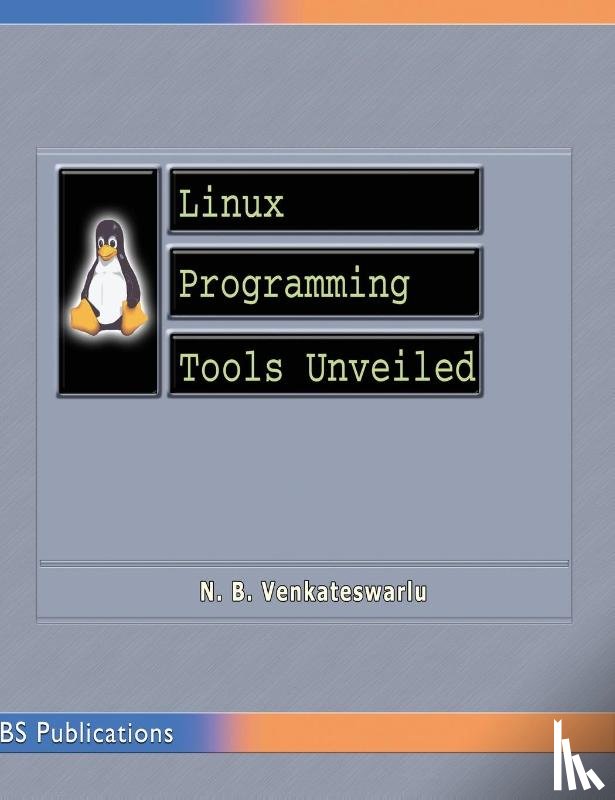 Venkateswarlu, N B - Linux Programming Tools Unveiled