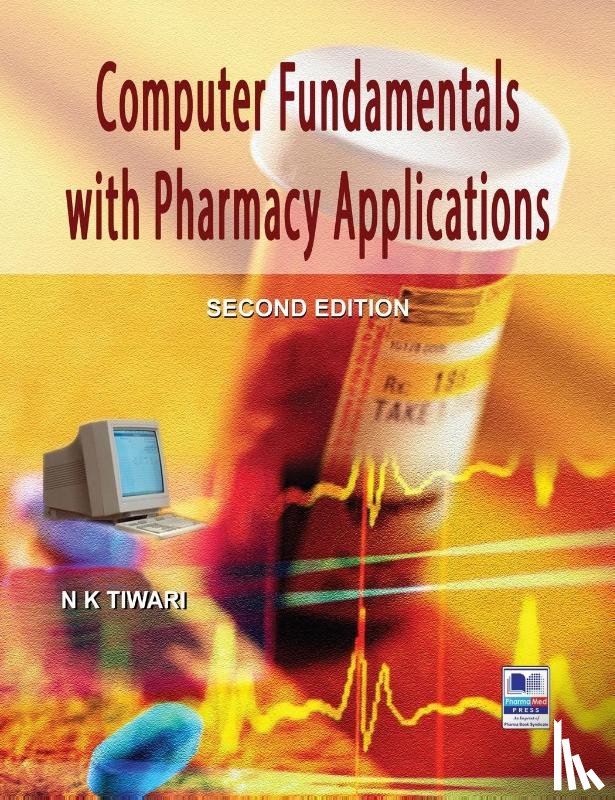 Tiwari, N K - Computer Fundamentals with Pharmacy Applications