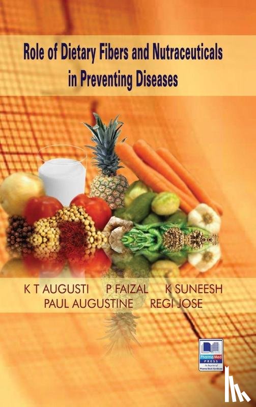 Augusti, K T, Faizal, P, Augustine, Paul - Role of Dietary Fibers and Nutraceuticals in Preventing Diseases