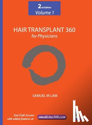 Lam, Samuel M - Hair Transplant 360 for Physicians Volume 1