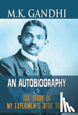 Gandhi, Mahatma - M.K. Gandhi an Autobiography