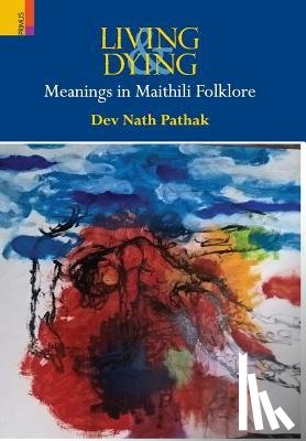 Pathak, Dev Nath - Living & Dying