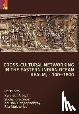  - Cross-Cultural Networking in the Eastern Indian Ocean Realm, c. 100-1800
