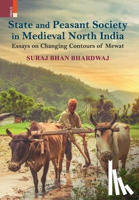Bhardwaj, Suraj Bhan - State and Peasant Society in Medieval North India