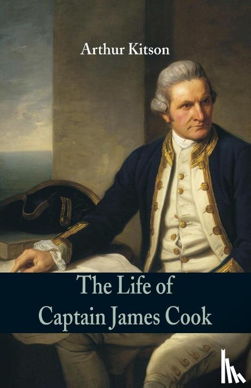 Kitson, Arthur - The Life of Captain James Cook
