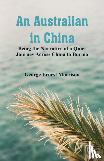 Morrison, George Ernest - An Australian in China