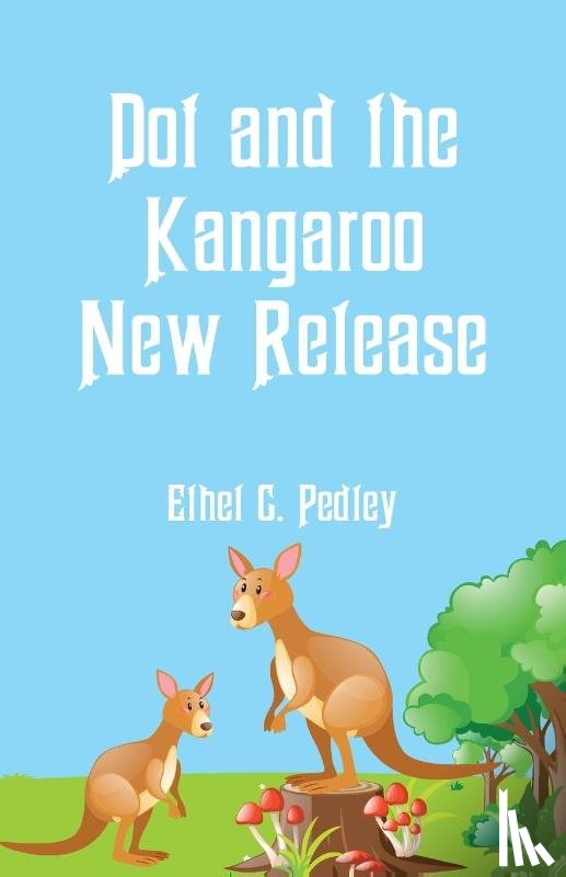 Pedley, Ethel C - Dot and the Kangaroo New Release