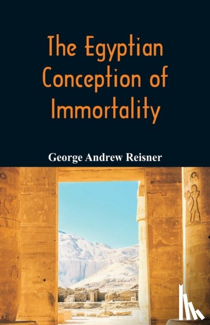 Reisner, George Andrew - The Egyptian Conception of Immortality