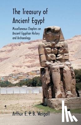 Weigall, Arthur E P B - The Treasury of Ancient Egypt