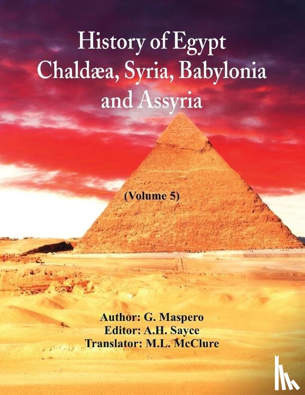 G. Maspero, Maspero - History Of Egypt, Chaldaea, Syria, Babylonia, and Assyria