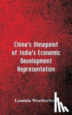 Weatherford, Leonida - China's Viewpoint of India's Economic Development Representation