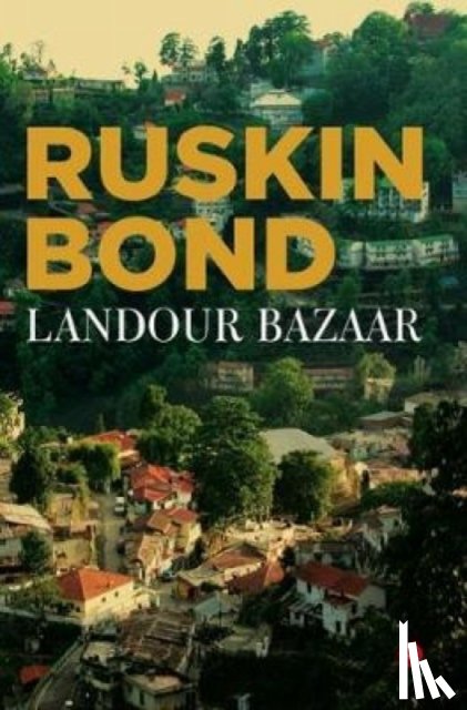 Bond, Ruskin - Landour Bazaar