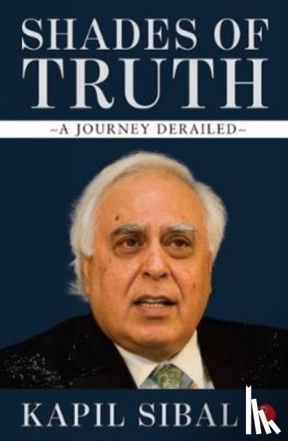 Sibal, Kapil - Shades of Truth