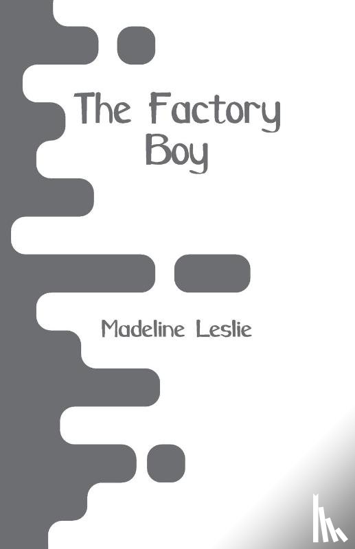 Leslie, Madeline - The Factory Boy