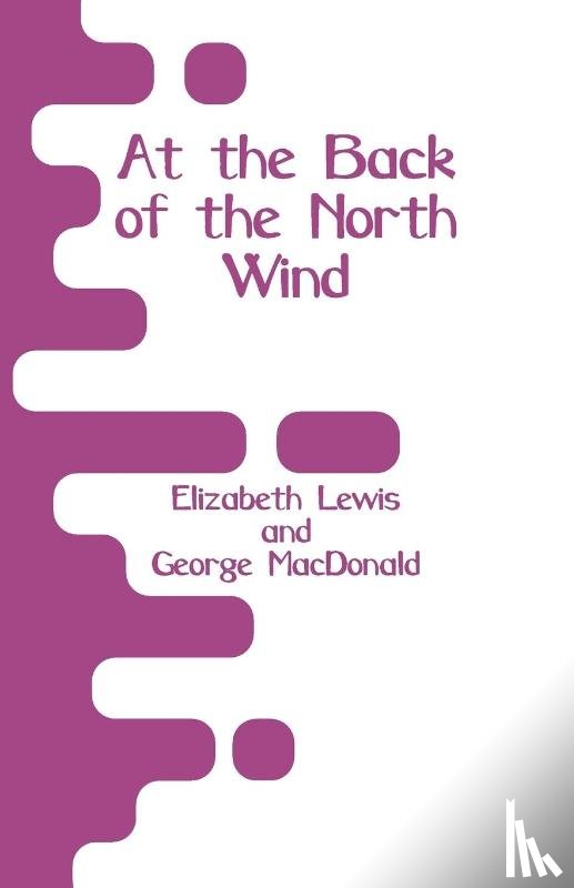 Lewis, Elizabeth, MacDonald, George - At the Back of the North Wind