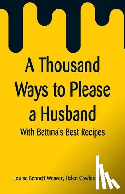Weaver, Louise Bennett, Lecron, Helen Cowles - A Thousand Ways to Please a Husband