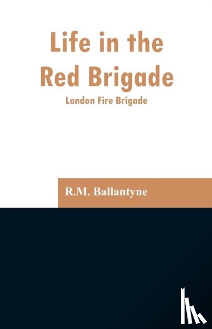 Ballantyne, Robert Michael - Life in the Red Brigade