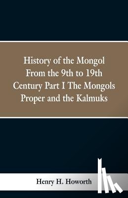 Howorth, Henry Hoyle - History of the Mongols from the 9th to the 19th Century