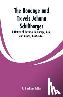 Telfer, J Buchan - The Bondage and Travels Johann Schiltberger