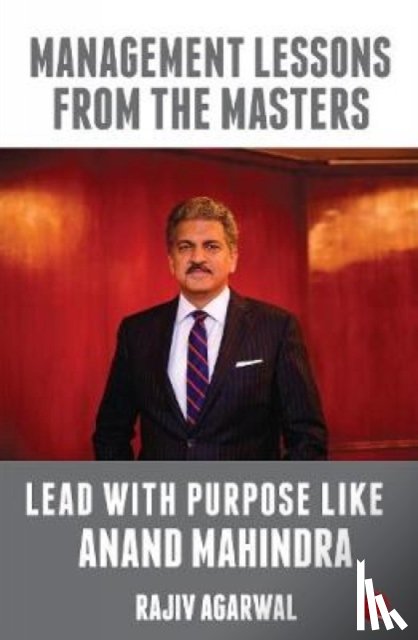 Agarwal, Rajiv - Lead with Purpose Like Anand Mahindra