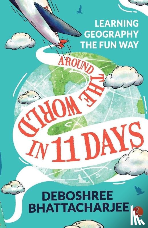 Bhattacharjee, Deboshree - Around the World in 11 Days