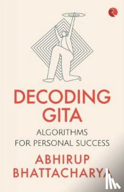 Bhattacharya, Abhirup - Decoding Gita