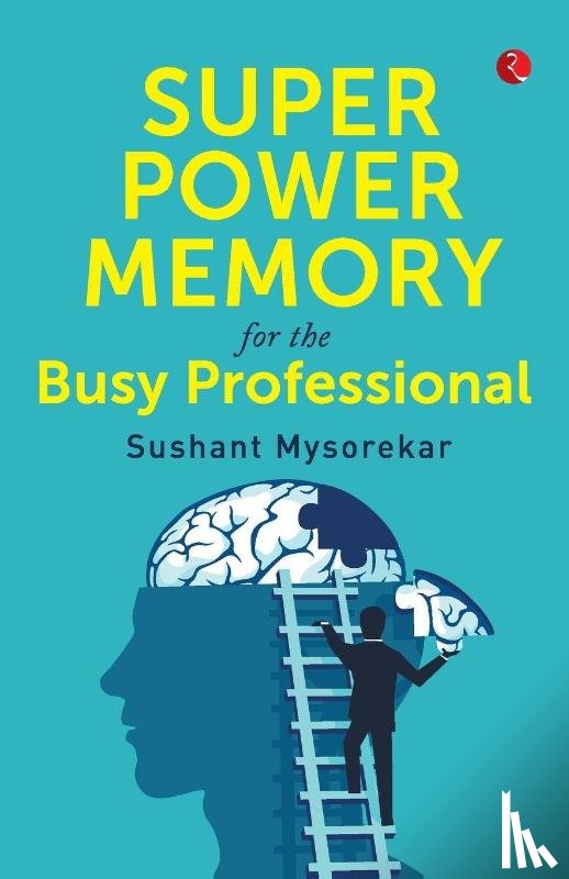 Mysorekar, Sushant - Super power memory for the busy professional