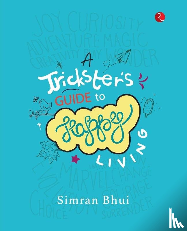 Bhui, Simran - A Trickster's Guide To Happy Living